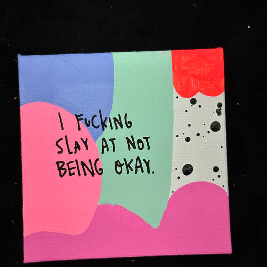 Tiny Feminist Painting I Fucking Slay at Not Being Okay