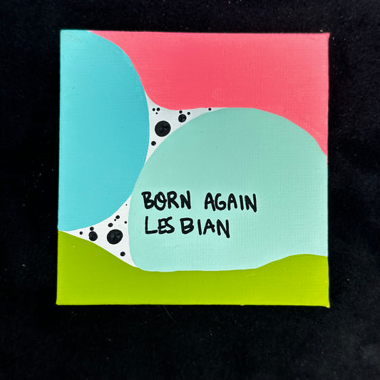 Tiny Feminist Painting Born Again Lesbian