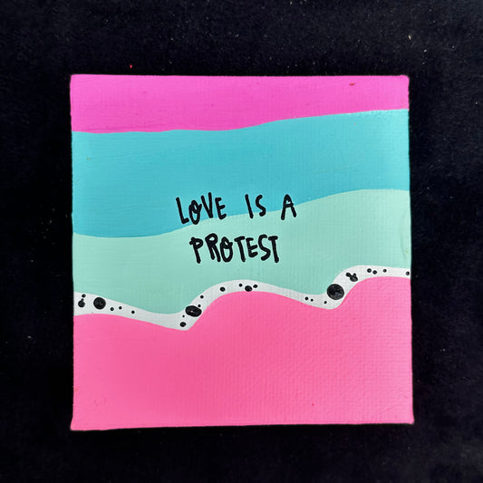 Tiny Feminist Painting Love Is A Protest