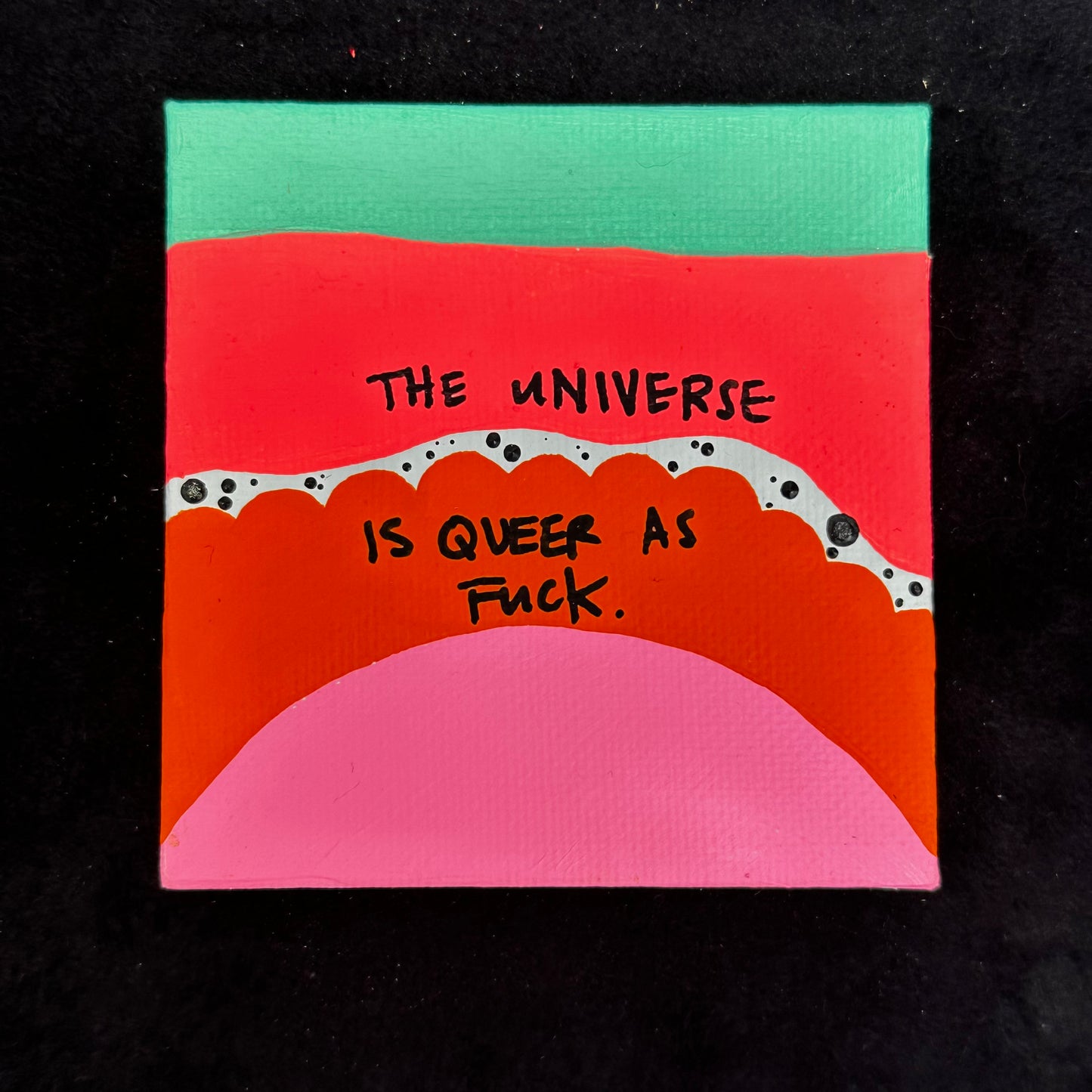 Tiny Feminist Painting The Universe is Queer AF