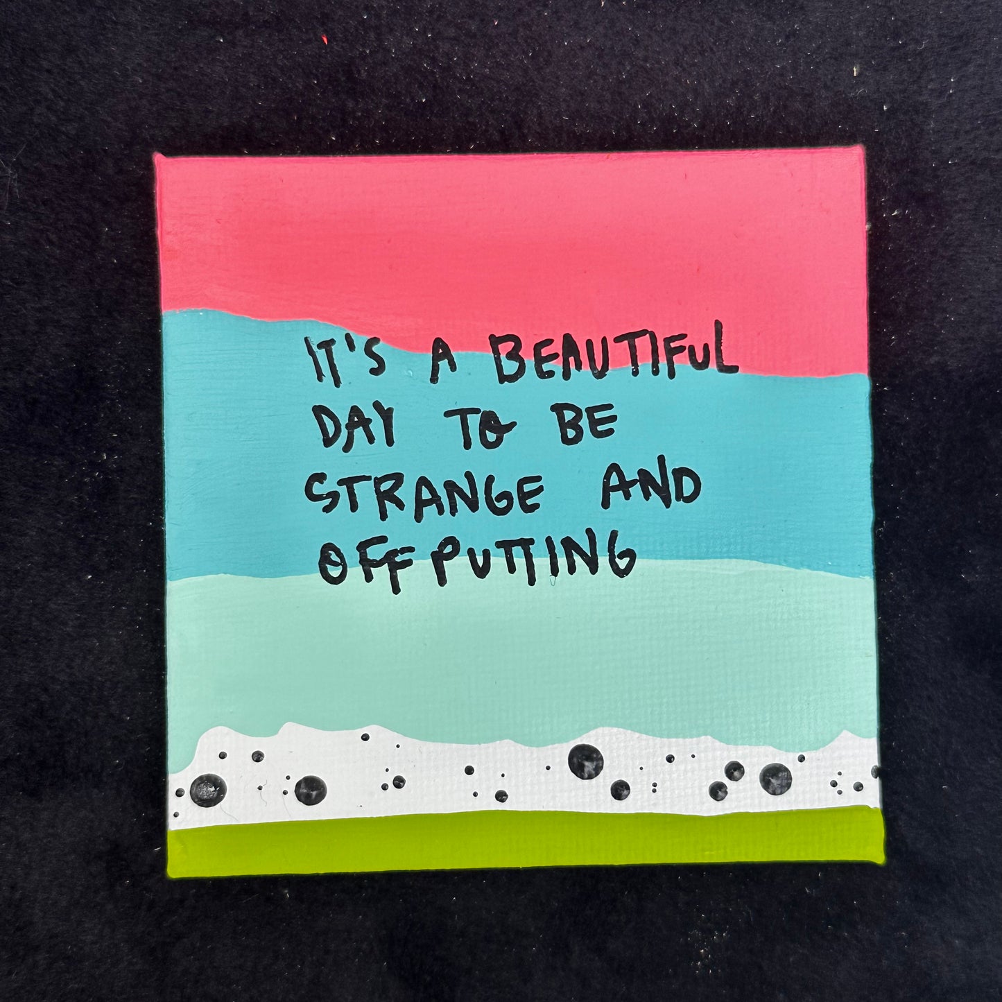 Tiny Feminist Painting It’s a Beautiful Day to be Strange