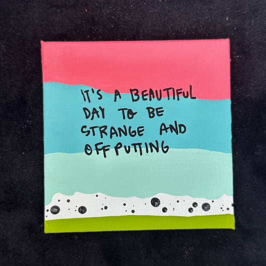 Tiny Feminist Painting It’s a Beautiful Day to be Strange