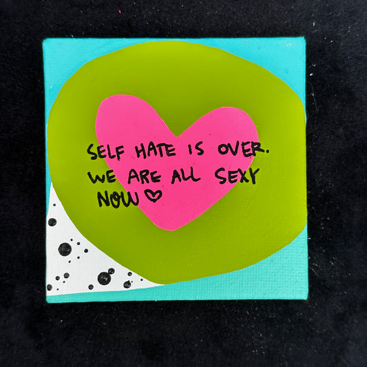 Tiny Feminist Painting Self Hate Is Over