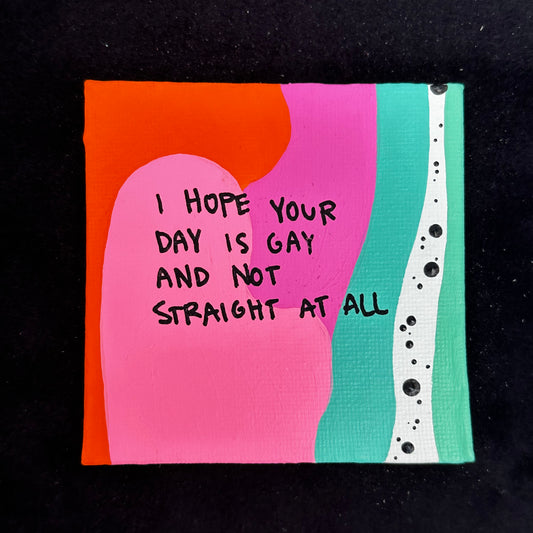 Tiny Feminist Painting I Hope Your Day Is Gay