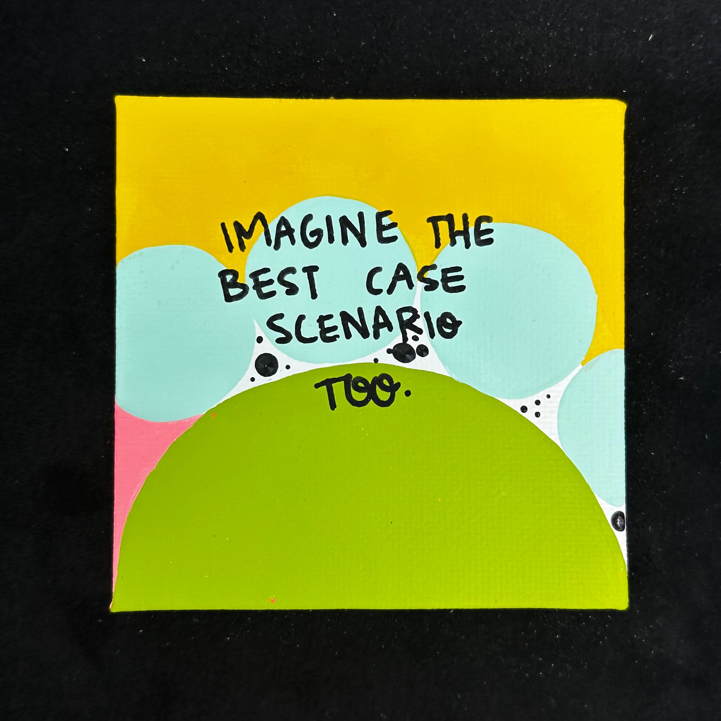 Tiny Feminist Painting Imagine the Best Case Scenario Too