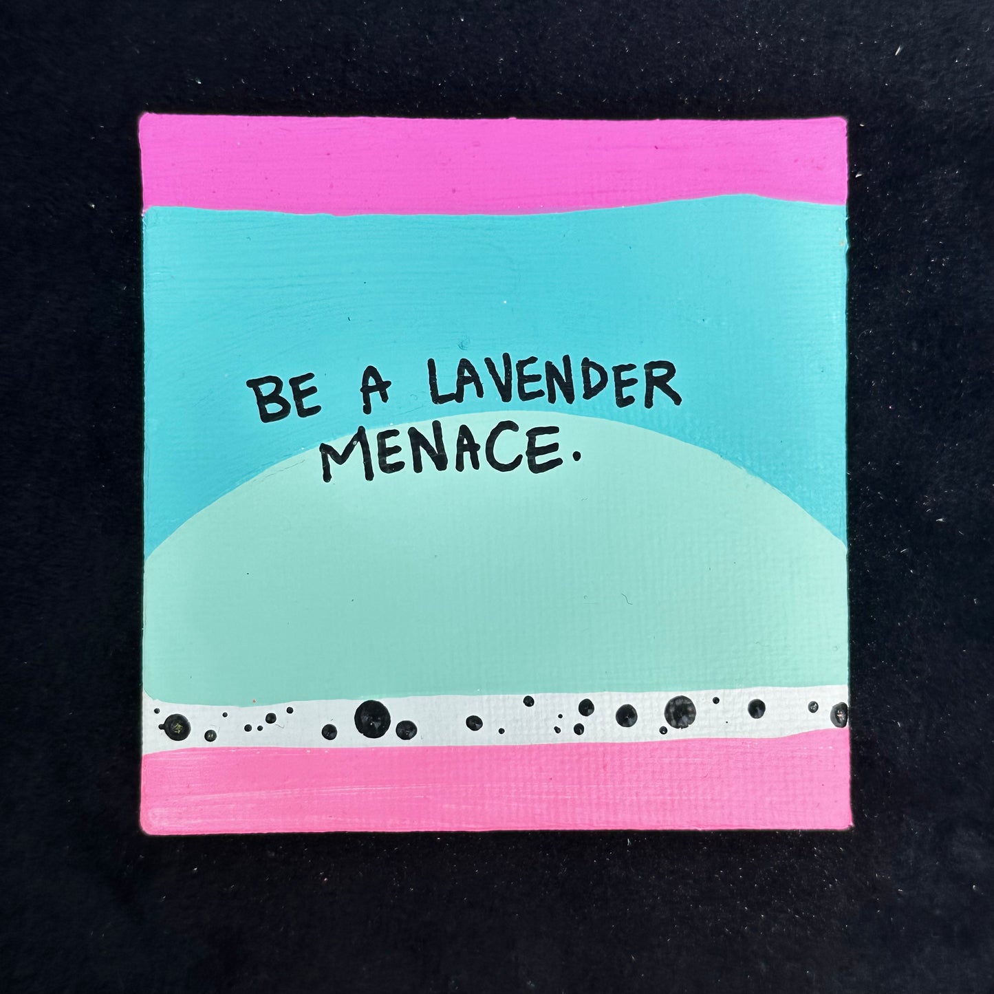 Tiny Feminist Painting Be A Lavender Menace