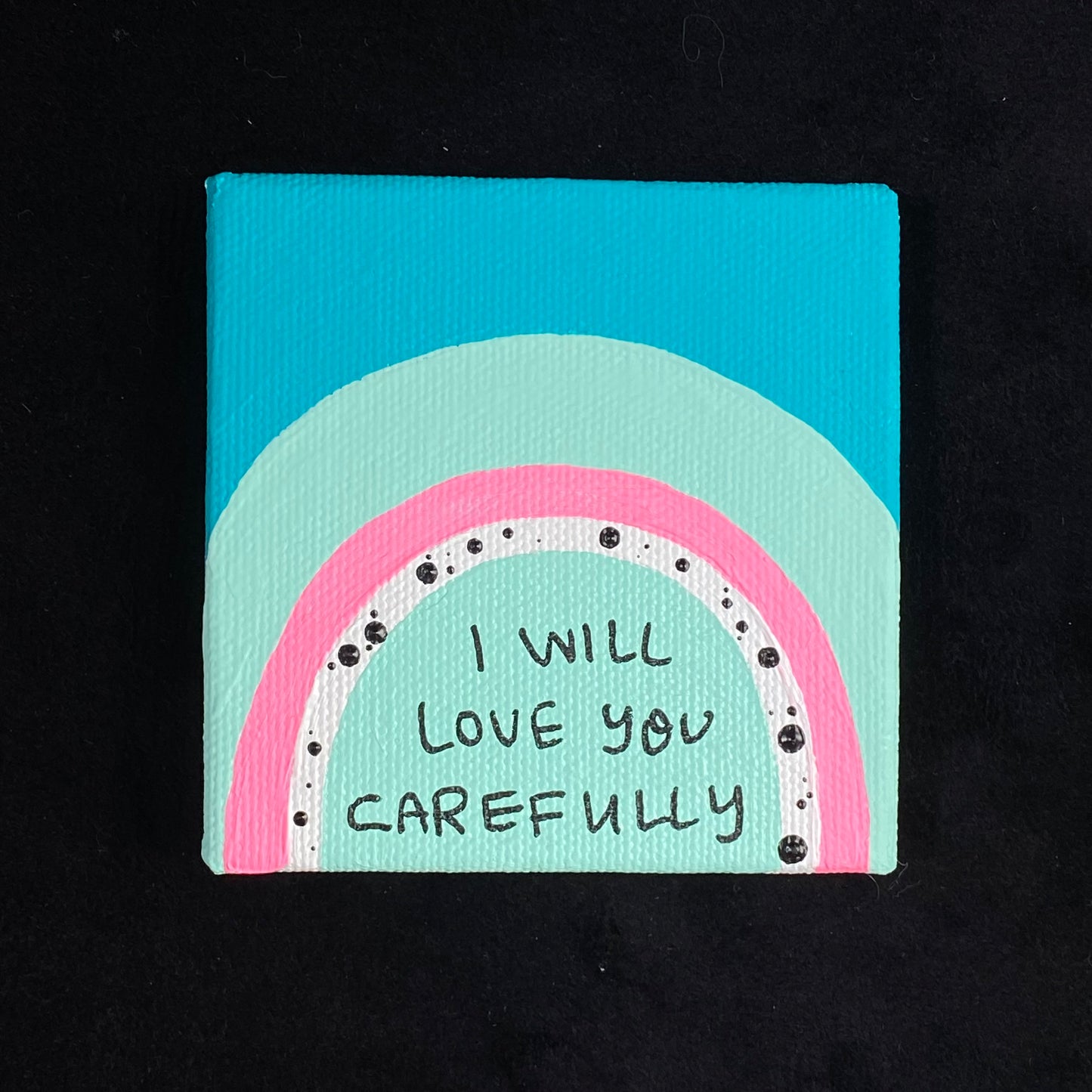 Tiny Feminist Painting I Will Love You Carefully