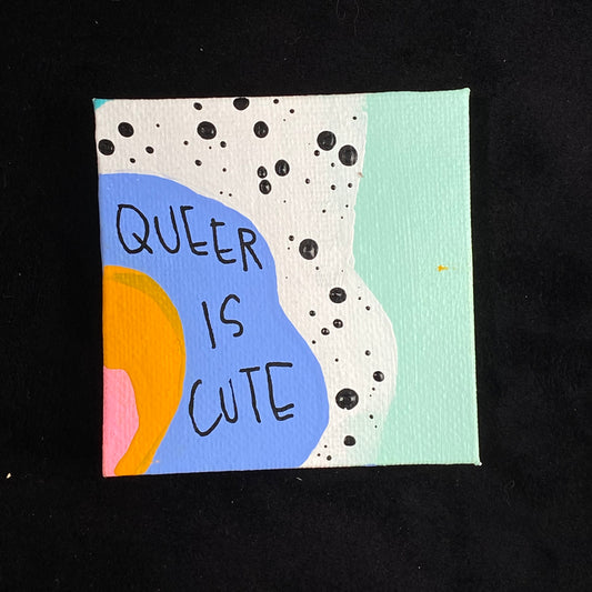 Tiny Feminist Painting Queer is Cute