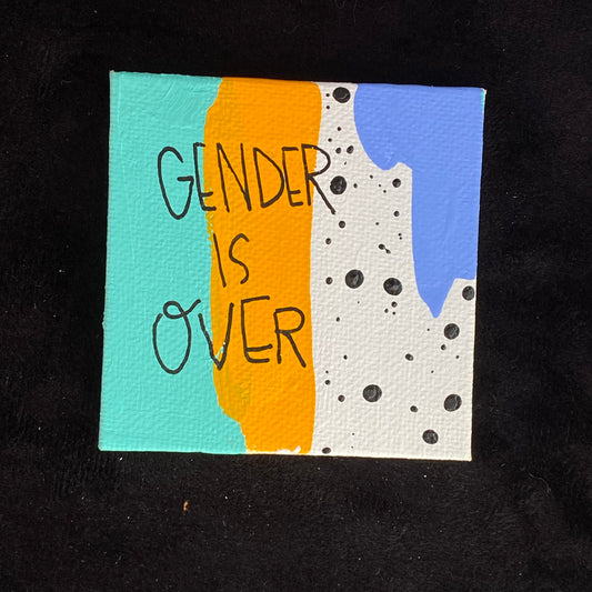 Tiny Feminist Painting Gender is Over