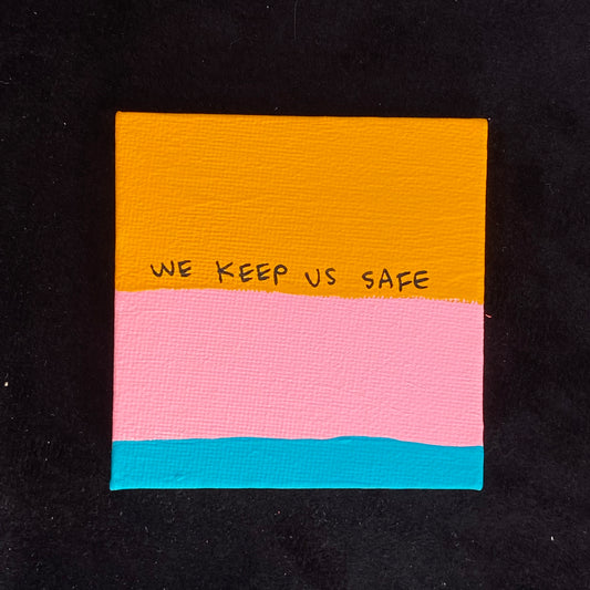 Tiny Feminist Painting We Keep Us Safe