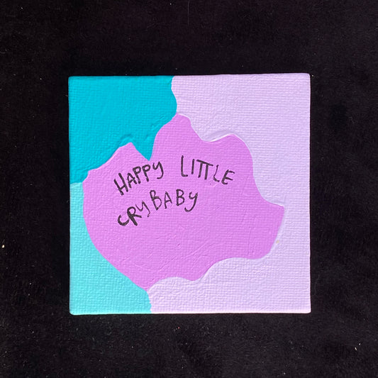 Tiny Feminist Painting Happy Little Crybaby