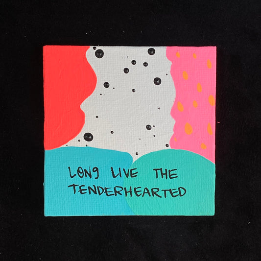 Tiny Feminist Painting Long Live The Tenderhearted
