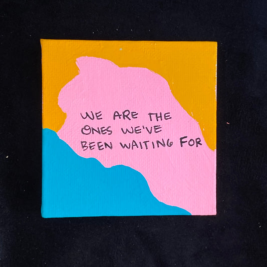Tiny Feminist Painting We Are The Ones