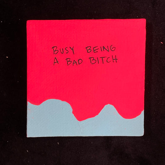 Tiny Feminist Painting Busy Being A Bad B