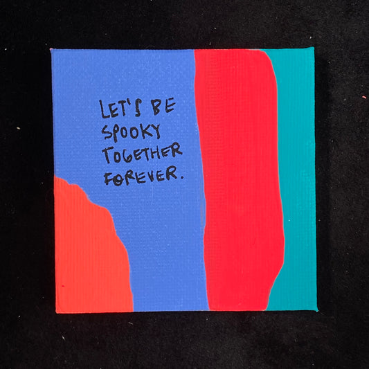 Tiny Feminist Painting Let's Be Spooky Together Forever