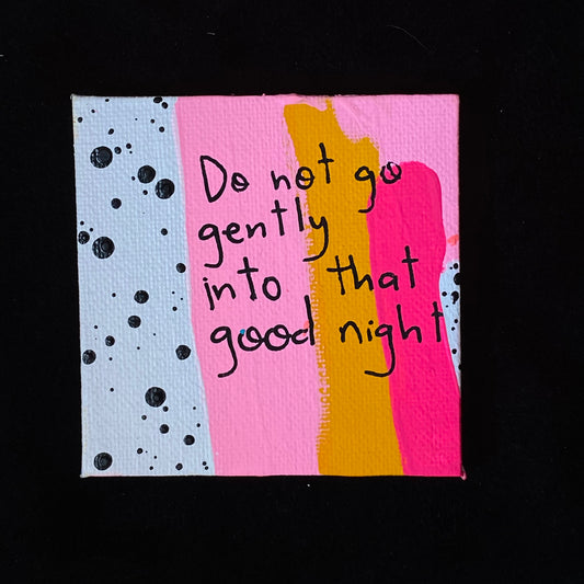 Tiny Feminist Painting Do Not Go Gently Into That Good Night