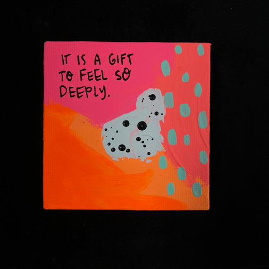 Tiny Feminist Painting It Is A Gift To Feel So Deeply