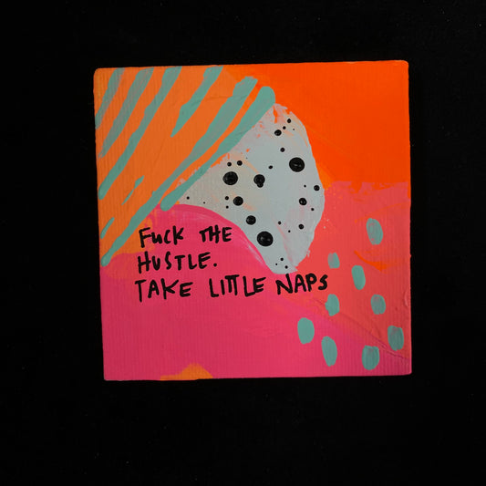 Tiny Feminist Painting Fuck The Hustle Take Little Naps