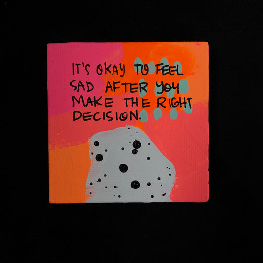 Tiny Feminist Painting It's Okay To Feel Sad After You Make The Right Decision