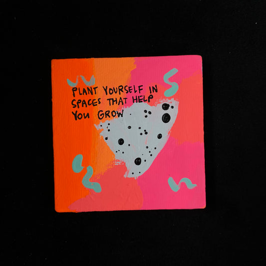 Tiny Feminist Painting Plant Yourself In Places You Grow Neon