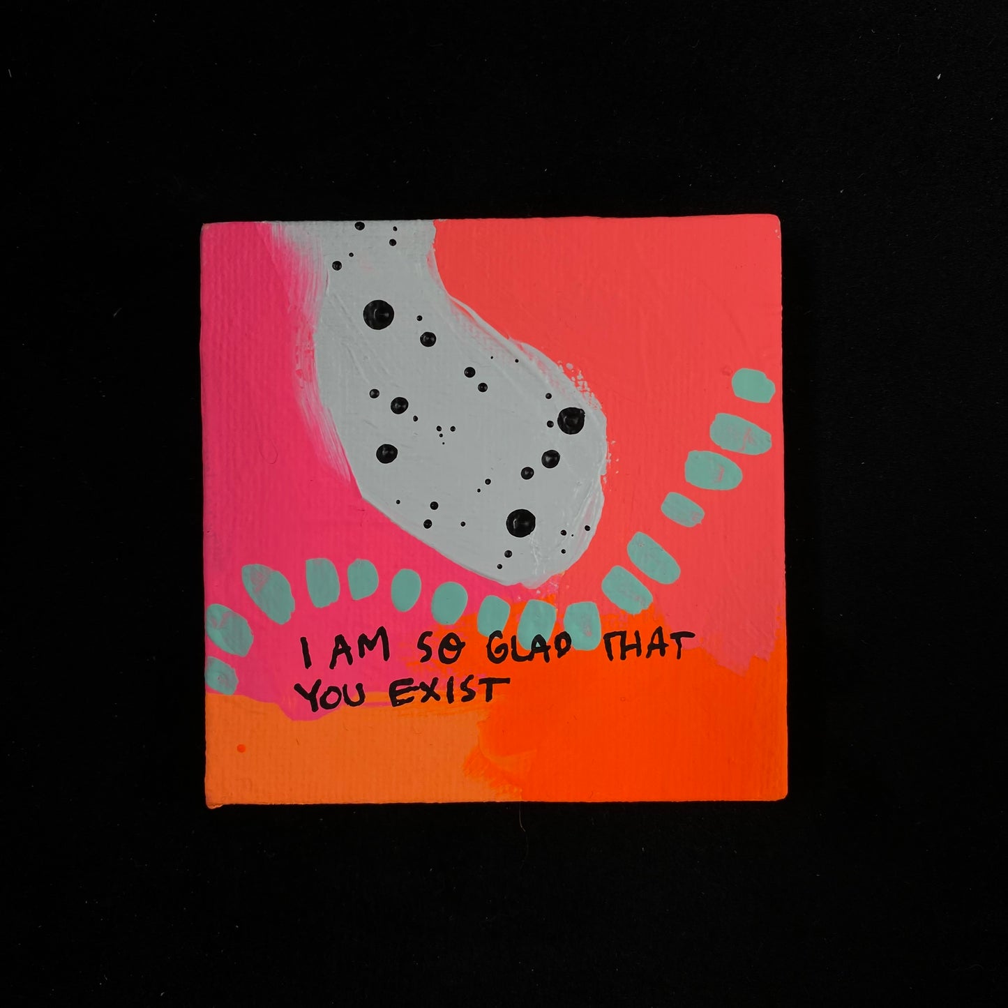 Tiny Feminist Painting I Am So Glad You Exist Neon