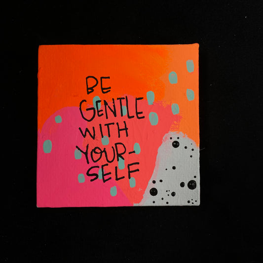 Tiny Feminist Painting Be Gentle With Yourself Neon