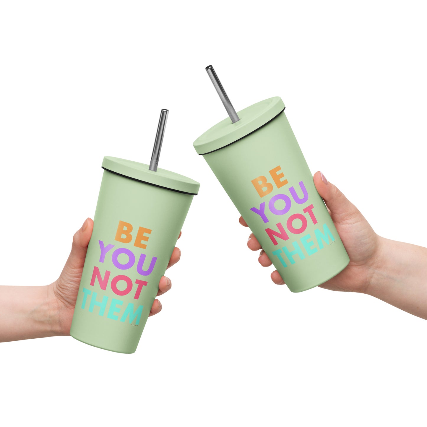 Insulated Tumbler With A Straw Be You Not Them