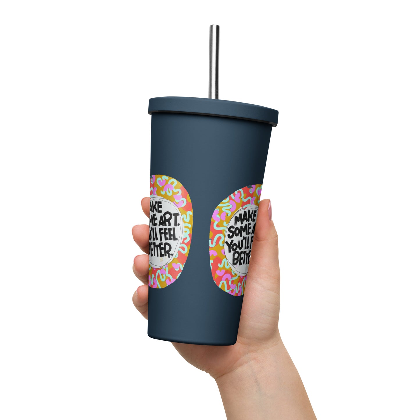 Insulated Tumbler With A Straw Make Some Art You'll Feel Better