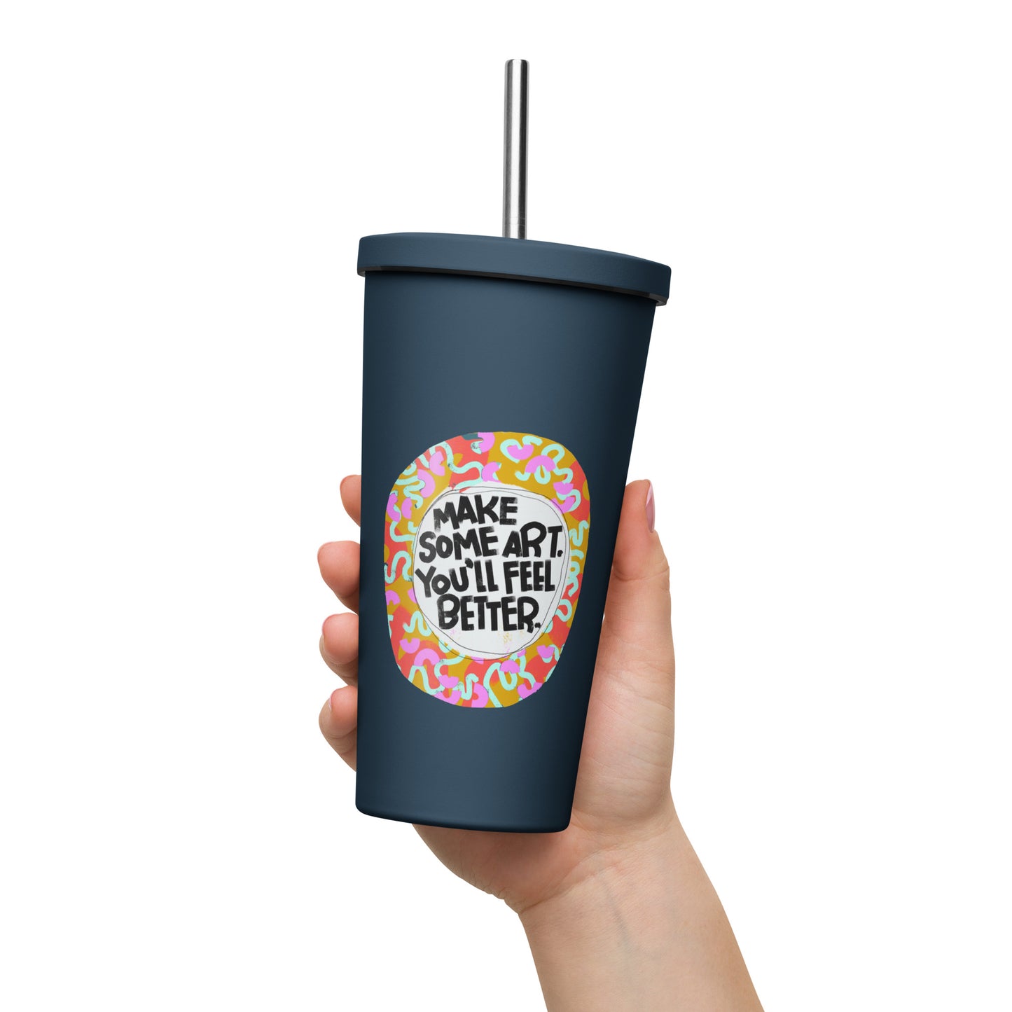 Insulated Tumbler With A Straw Make Some Art You'll Feel Better