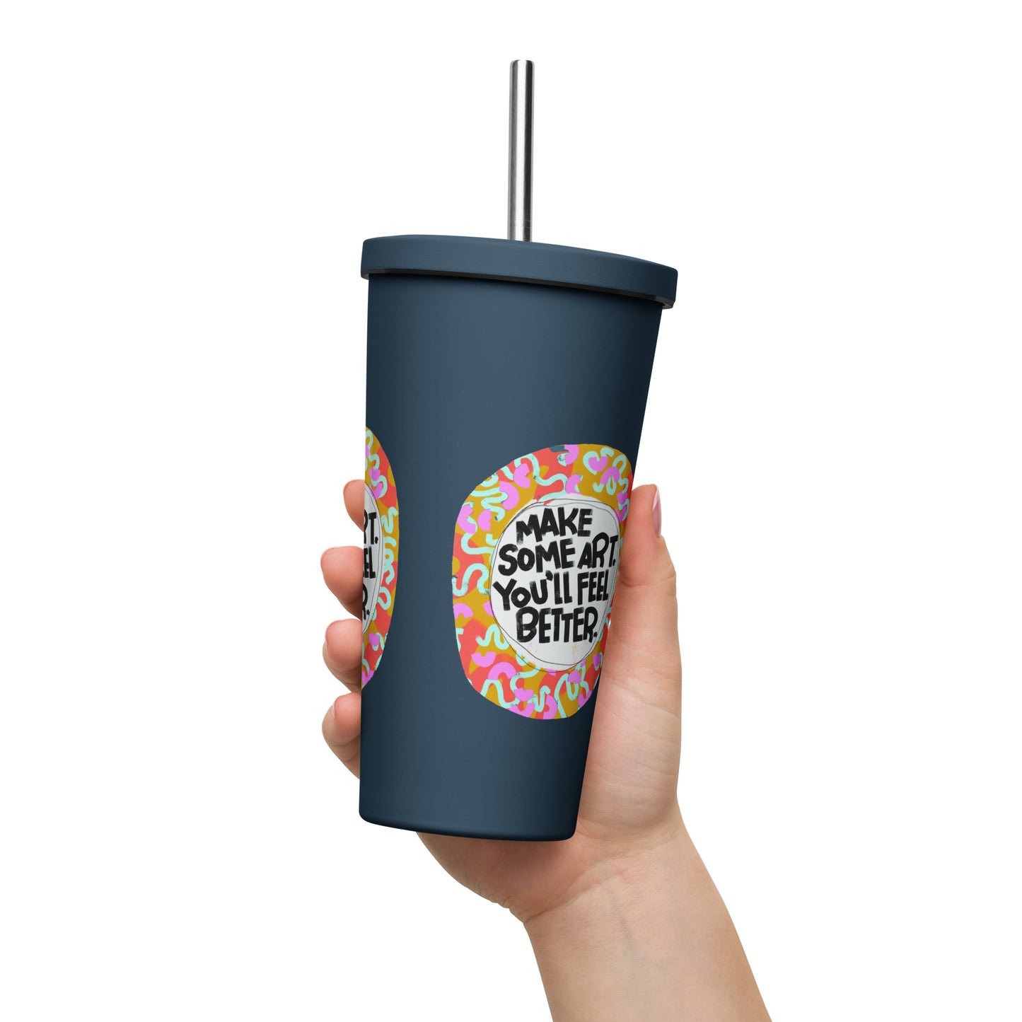 Insulated Tumbler With A Straw Make Some Art You'll Feel Better