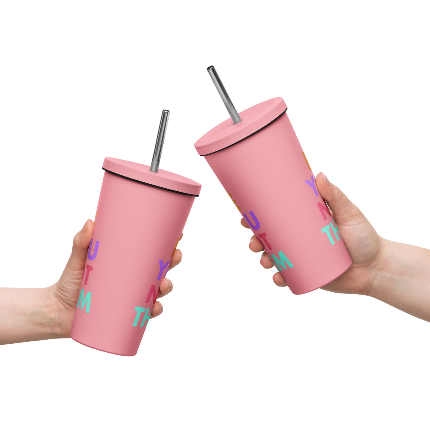 Insulated Tumbler With A Straw Be You Not Them