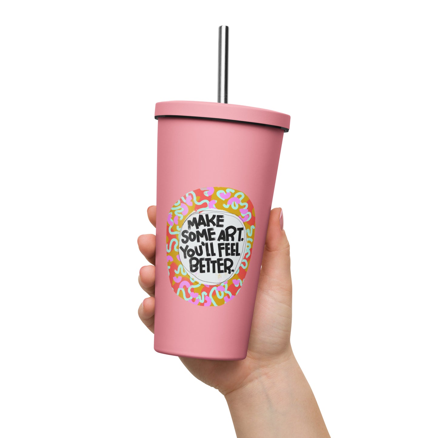 Insulated Tumbler With A Straw Make Some Art You'll Feel Better