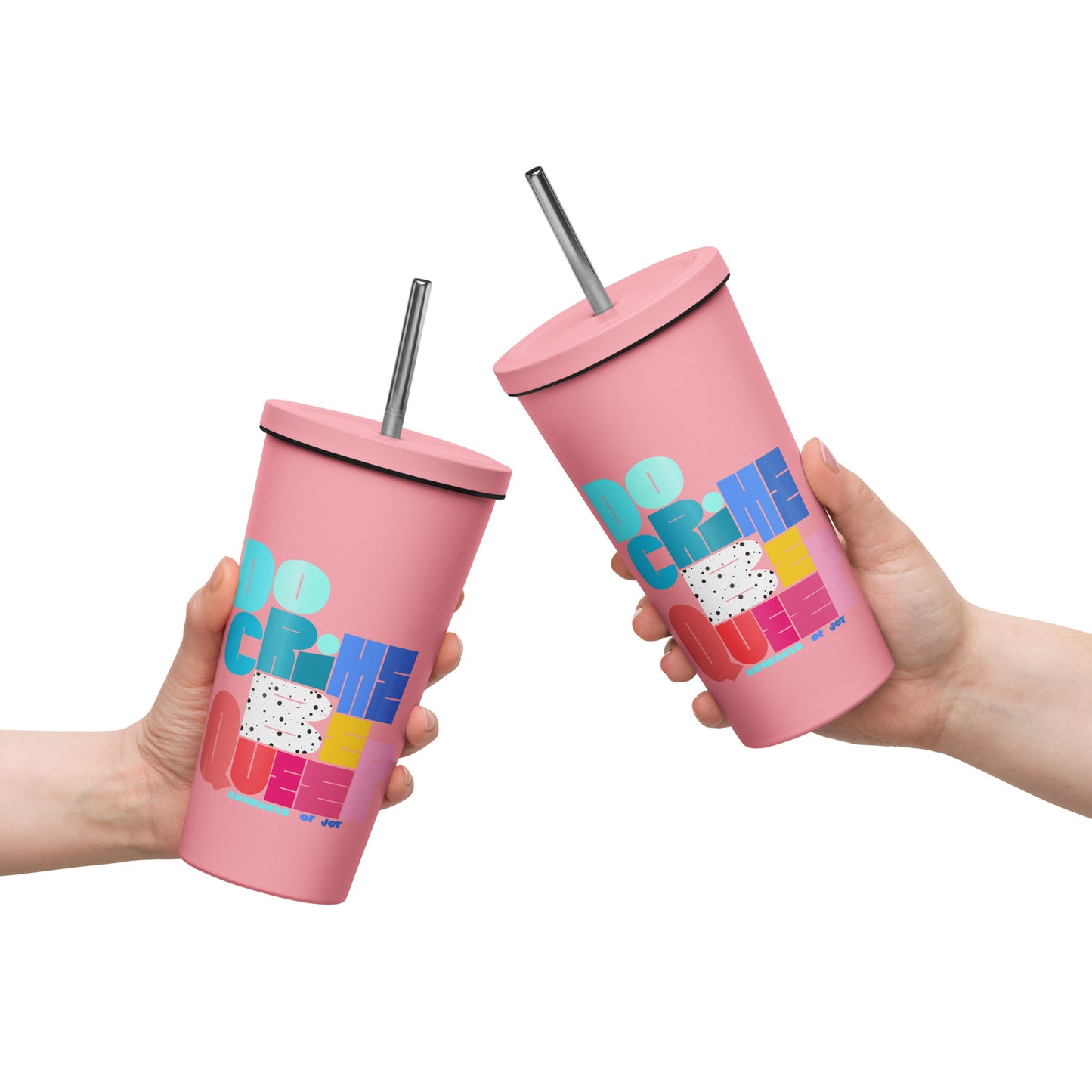 Insulated Tumbler With A Straw Do Crime Be Queer