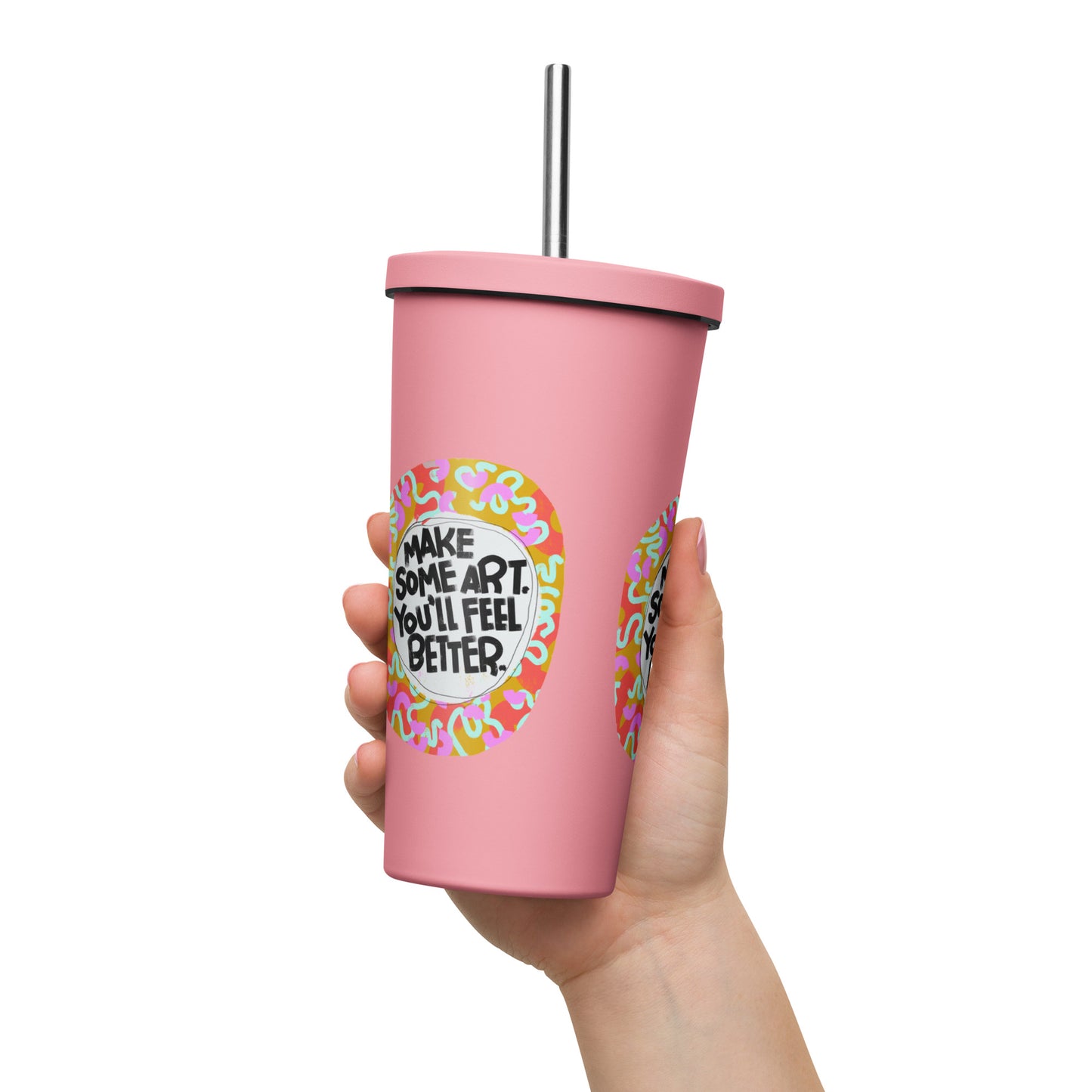 Insulated Tumbler With A Straw Make Some Art You'll Feel Better