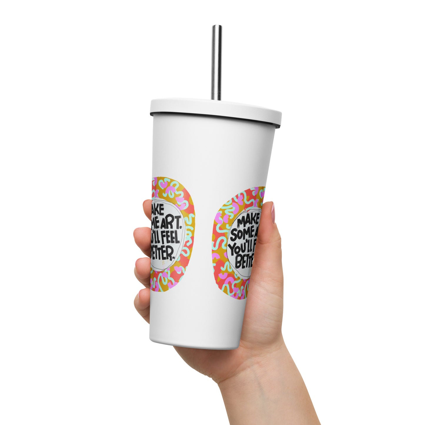 Insulated Tumbler With A Straw Make Some Art You'll Feel Better