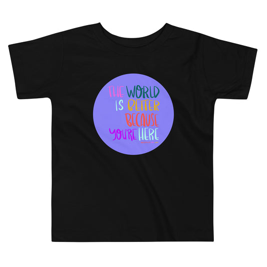 T-Shirt Toddler Short Sleeve The World Is Better Because You're Here