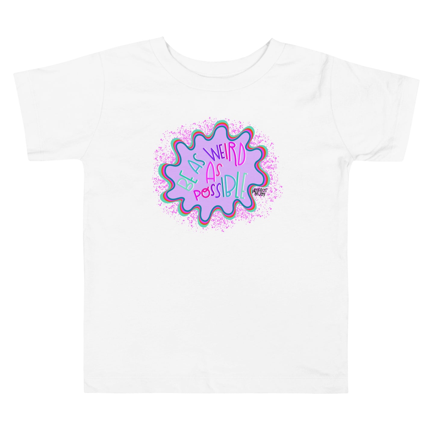 T-Shirt Toddler Short Sleeve Be As Weird As Possible