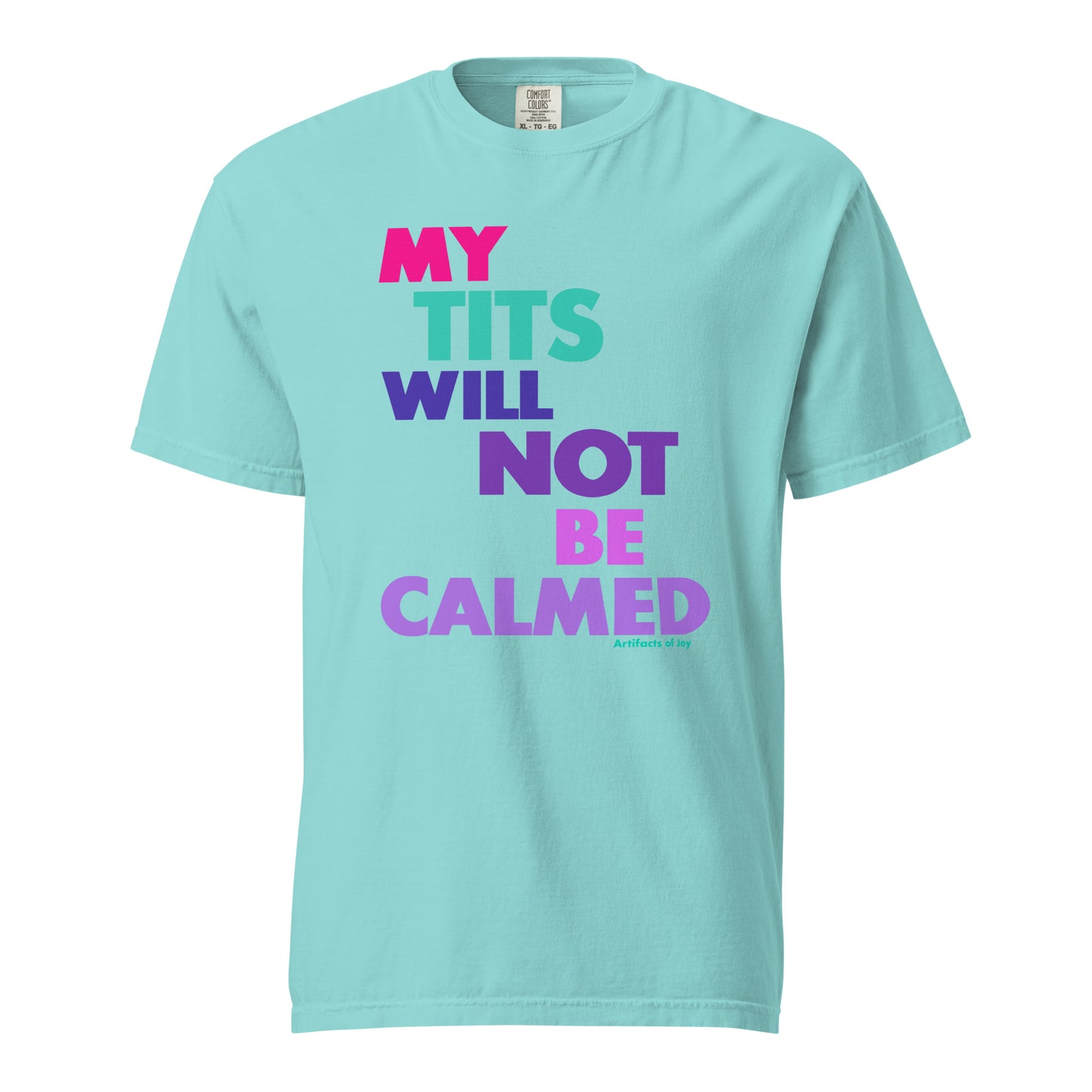 T-Shirt My Tits Will Not Be Calmed Unisex garment-dyed heavyweight t-shirt