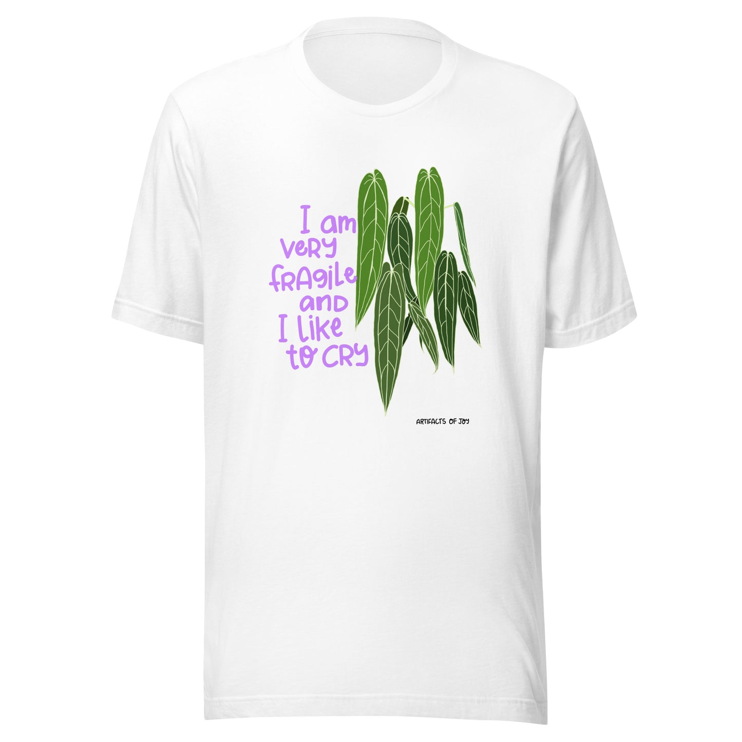 T-shirt I Am Very Fragile And I Like To Cry Unisex