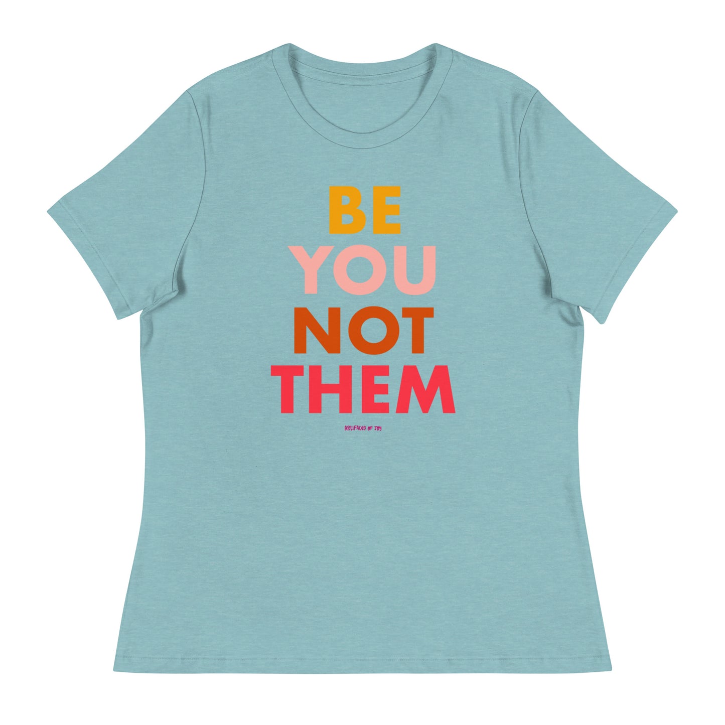 T-Shirt Adult Women Relaxed Fit Be You Not Them