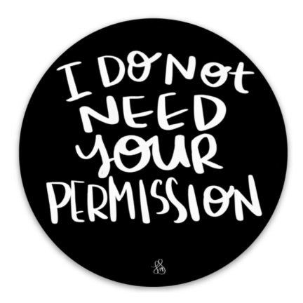 Sticker I Do Not Need Your Permission