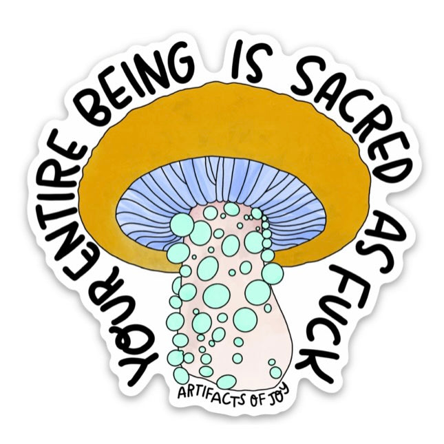 Sticker Your Entire Being is Fucking Sacred