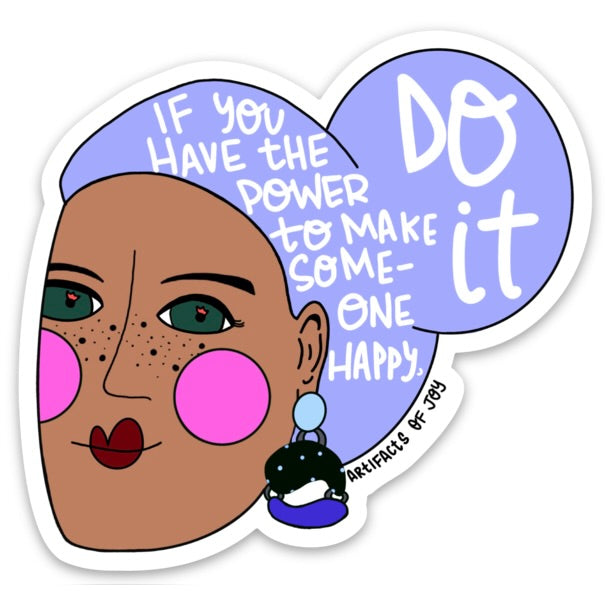 Sticker If You Have The Power To Make Someone Happy