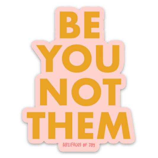 Sticker Be You Not Them